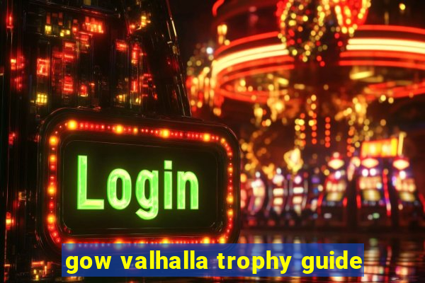 gow valhalla trophy guide